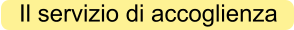 Il servizio di accoglienza